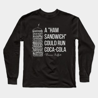 A Ham Sandwich Could Run Coca-cola Warren Buffett Quotes 1 Long Sleeve T-Shirt